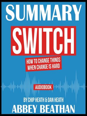 cover image of Summary of Switch: How to Change Things When Change Is Hard by Chip Heath & Dan Heath